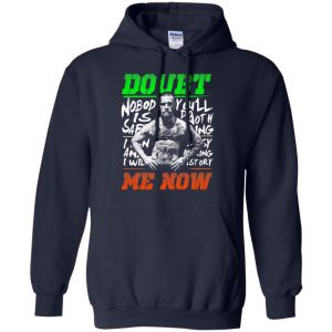Conor McGregor - Doubt Me Now Shirt, Hoodie, Tank 19 Conor McGregor - Doubt Me Now Shirt, Hoodie, Tank 19