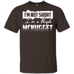 I'm Not Short I'm A People Mcnugget Shirt, Hoodie, Tank 15