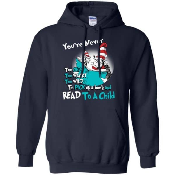 You’re Never Too Old Too Wacky Too Wild To Pick Up A Book Shirt, Hoodie, Tank Apparel 8
