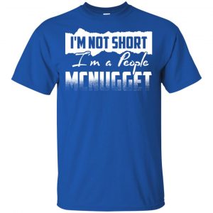 I'm Not Short I'm A People Mcnugget Shirt, Hoodie, Tank 16