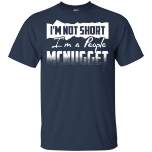 I'm Not Short I'm A People Mcnugget Shirt, Hoodie, Tank 17