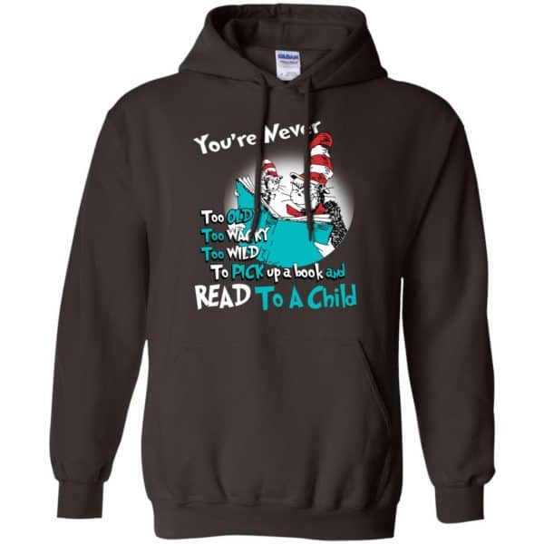 You’re Never Too Old Too Wacky Too Wild To Pick Up A Book Shirt, Hoodie, Tank Apparel 9