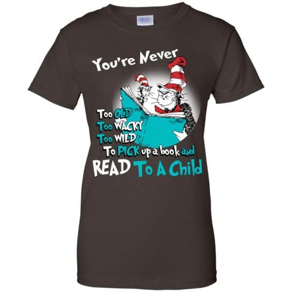 You’re Never Too Old Too Wacky Too Wild To Pick Up A Book Shirt, Hoodie, Tank Apparel 12