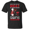 Once You Put My Meat In Your Mouth Shirt, Hoodie, Tank 2
