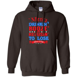 Merica: Drinkin' Booze And Refusin' To Lose Since 1776 Shirt, Hoodie, Tank 20