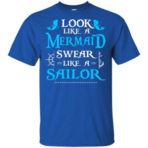 Look Like A Mermaid Swear Like A Sailor Shirt, Hoodie, Tank 16
