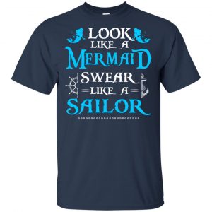 Look Like A Mermaid Swear Like A Sailor Shirt, Hoodie, Tank 17
