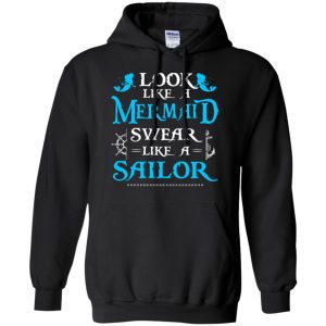 Look Like A Mermaid Swear Like A Sailor Shirt, Hoodie, Tank 18