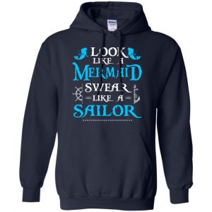 Look Like A Mermaid Swear Like A Sailor Shirt, Hoodie, Tank 19