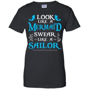 Look Like A Mermaid Swear Like A Sailor Shirt, Hoodie, Tank 22