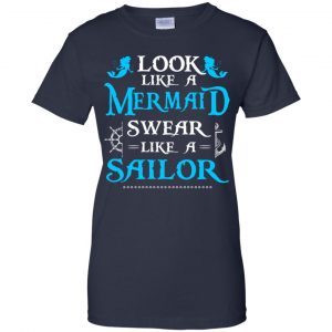 Look Like A Mermaid Swear Like A Sailor Shirt, Hoodie, Tank 24