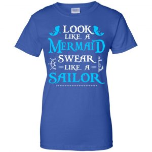 Look Like A Mermaid Swear Like A Sailor Shirt, Hoodie, Tank 25