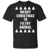 Merry Christmas Ya Filthy Animal T-Shirts, Hoodie, Sweater 2