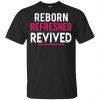 Reborn Refreshed Revived Shirt, Hoodie, Tank 2 Reborn Refreshed Revived Shirt, Hoodie, Tank 2