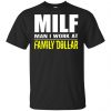 Milf Man I Work At Family Dollar Shirt, Hoodie, Tank 1 Milf Man I Work At Family Dollar Shirt, Hoodie, Tank 1