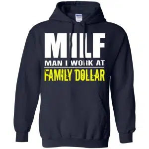 Milf Man I Work At Family Dollar Shirt, Hoodie, Tank 19