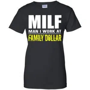 Milf Man I Work At Family Dollar Shirt, Hoodie, Tank 22
