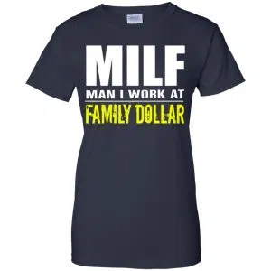 Milf Man I Work At Family Dollar Shirt, Hoodie, Tank 24