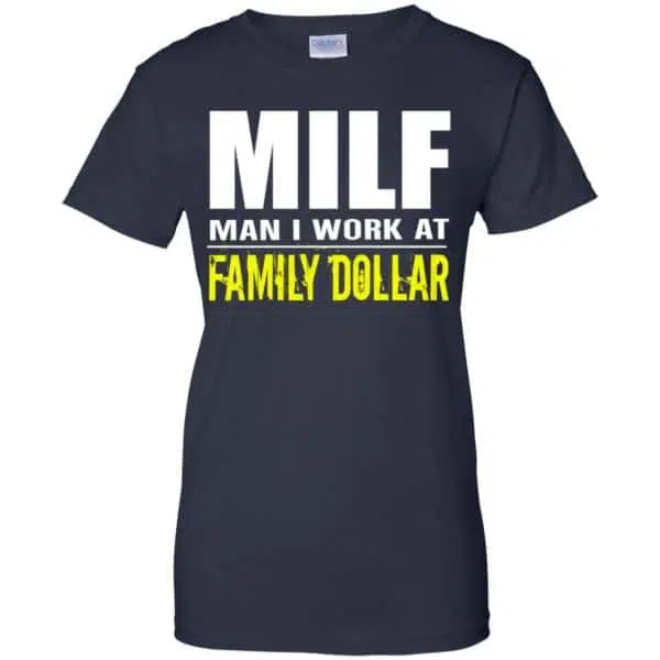 Milf Man I Work At Family Dollar Shirt, Hoodie, Tank 13