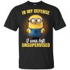 In My Defense I Was Left Unsupervised - Minions Shirt, Hoodie, Tank 1