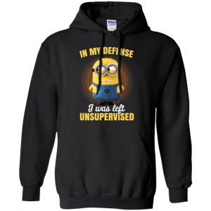 In My Defense I Was Left Unsupervised - Minions Shirt, Hoodie, Tank 8