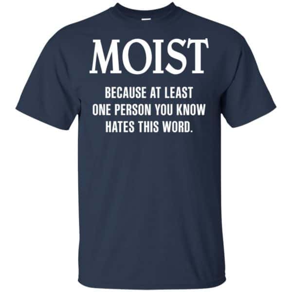 Moist Because At Least One Person You Know Hates This Word Shirt, Hoodie, Tank Apparel 6