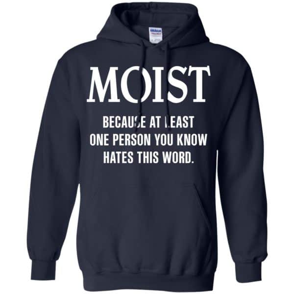 Moist Because At Least One Person You Know Hates This Word Shirt, Hoodie, Tank Apparel 8