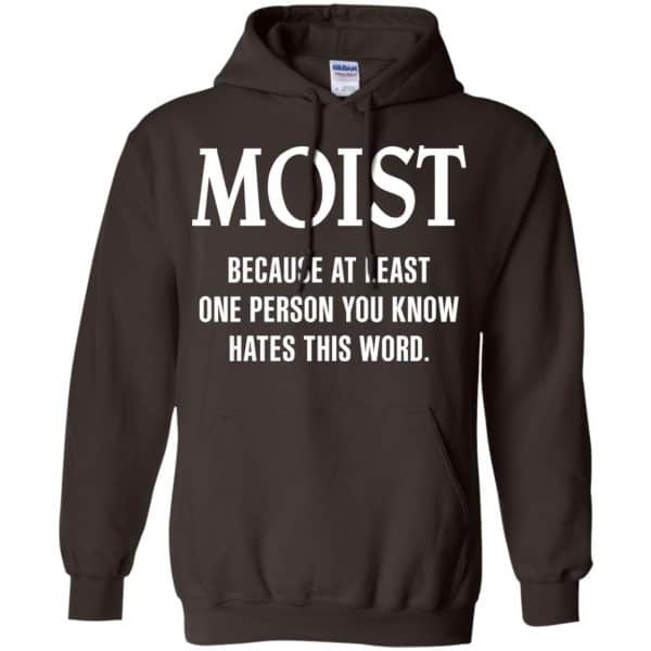 Moist Because At Least One Person You Know Hates This Word Shirt, Hoodie, Tank Apparel 9