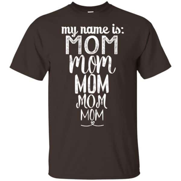 My Name Is Mom Mom Mom Mom Mom Shirt, Hoodie, Tank Apparel 4