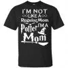 I'm Not Like A Regular Mom I'm A Potter Mom Shirt, Hoodie, Tank 2