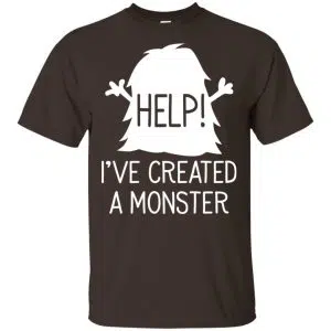 Help I've Created A Monster Shirt, Hoodie, Tank 15
