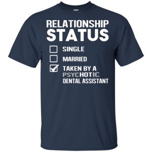 Taken By A Psychotic Dental Assistant Shirt, Hoodie, Tank 9