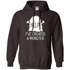 Help I've Created A Monster Shirt, Hoodie, Tank 20