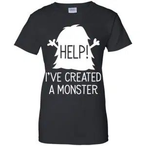 Help I've Created A Monster Shirt, Hoodie, Tank 22