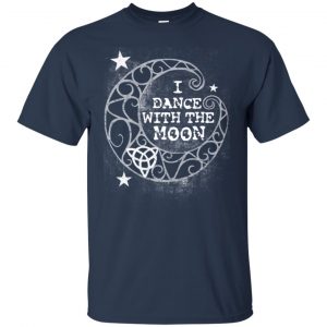 I Dance With The Moon Shirt, Hoodie, Tank 17 I Dance With The Moon Shirt, Hoodie, Tank 17