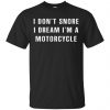 I Don't Snore I Dream I'm A Motorcycle Shirt, Hoodie, Tank 2