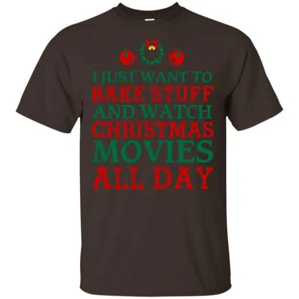 I Just Want To Bake Stuff And Watch Christmas Movies All Day Christmas Shirt, Hoodie, Tank 4