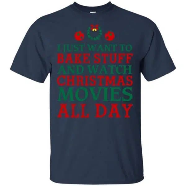 I Just Want To Bake Stuff And Watch Christmas Movies All Day Christmas Shirt, Hoodie, Tank 6