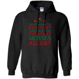 I Just Want To Bake Stuff And Watch Christmas Movies All Day Christmas Shirt, Hoodie, Tank 18