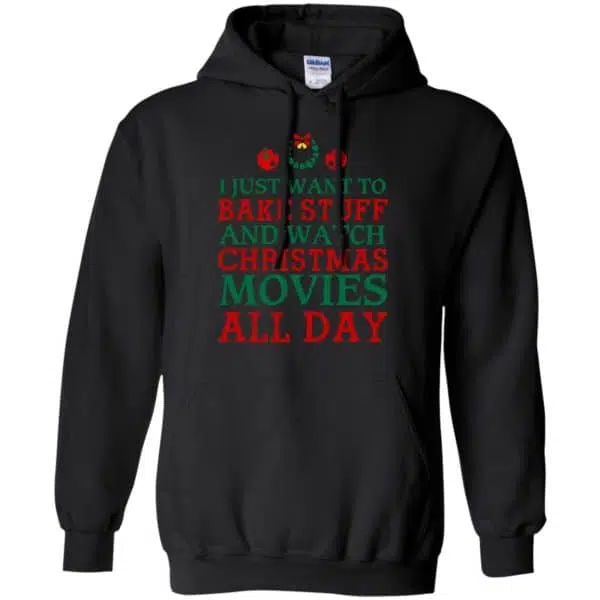 I Just Want To Bake Stuff And Watch Christmas Movies All Day Christmas Shirt, Hoodie, Tank 7