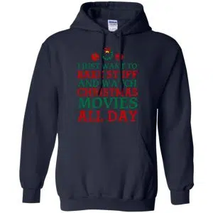 I Just Want To Bake Stuff And Watch Christmas Movies All Day Christmas Shirt, Hoodie, Tank 19