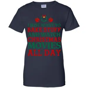 I Just Want To Bake Stuff And Watch Christmas Movies All Day Christmas Shirt, Hoodie, Tank 24