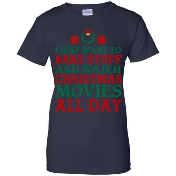 I Just Want To Bake Stuff And Watch Christmas Movies All Day Christmas Shirt, Hoodie, Tank 13
