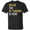 Relax The PE Teacher Is Here Shirt, Hoodie, Tank 2 Relax The PE Teacher Is Here Shirt, Hoodie, Tank 2