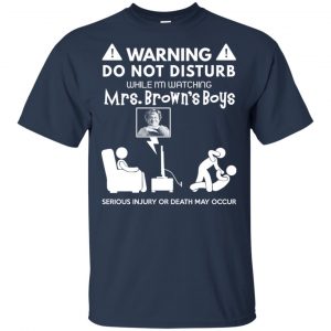 Do Not Disturb While I'm Watching Mrs. Brown's Boys Shirt, Hoodie, Tank 16 Do Not Disturb While I'm Watching Mrs. Brown's Boys Shirt, Hoodie, Tank 16