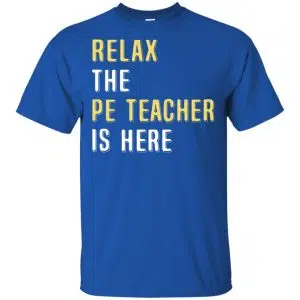 Relax The PE Teacher Is Here Shirt, Hoodie, Tank 16
