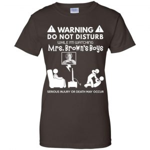 Do Not Disturb While I'm Watching Mrs. Brown's Boys Shirt, Hoodie, Tank 22 Do Not Disturb While I'm Watching Mrs. Brown's Boys Shirt, Hoodie, Tank 22