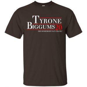 Tyrone Biggums 2020 DId Somebody Say Crack T-Shirts, Hoodie, Tank Apparel 2