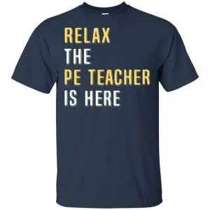 Relax The PE Teacher Is Here Shirt, Hoodie, Tank 17