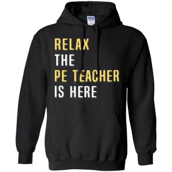 Relax The PE Teacher Is Here Shirt, Hoodie, Tank 7